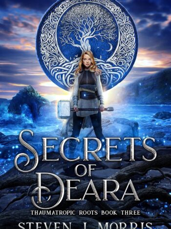 Secrets of Deara: An Epic Fantasy (Thaumatropic Roots Book 3)